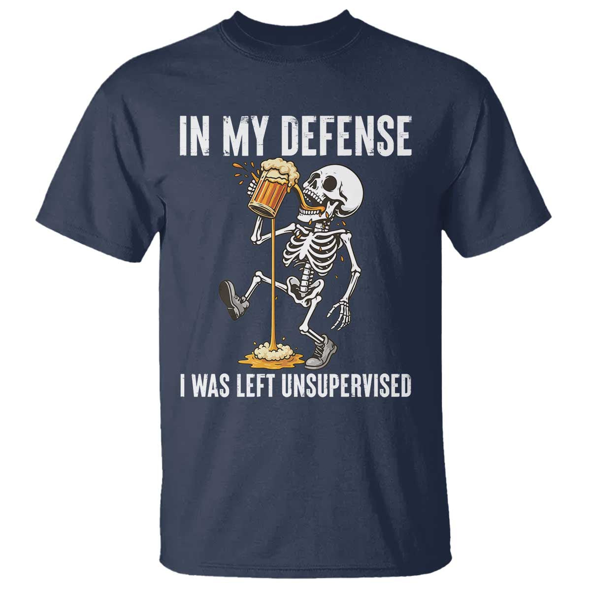 Funny Skeleton Beer T Shirt In My Defence I Was Left Unsupervised TS12 Navy Print Your Wear