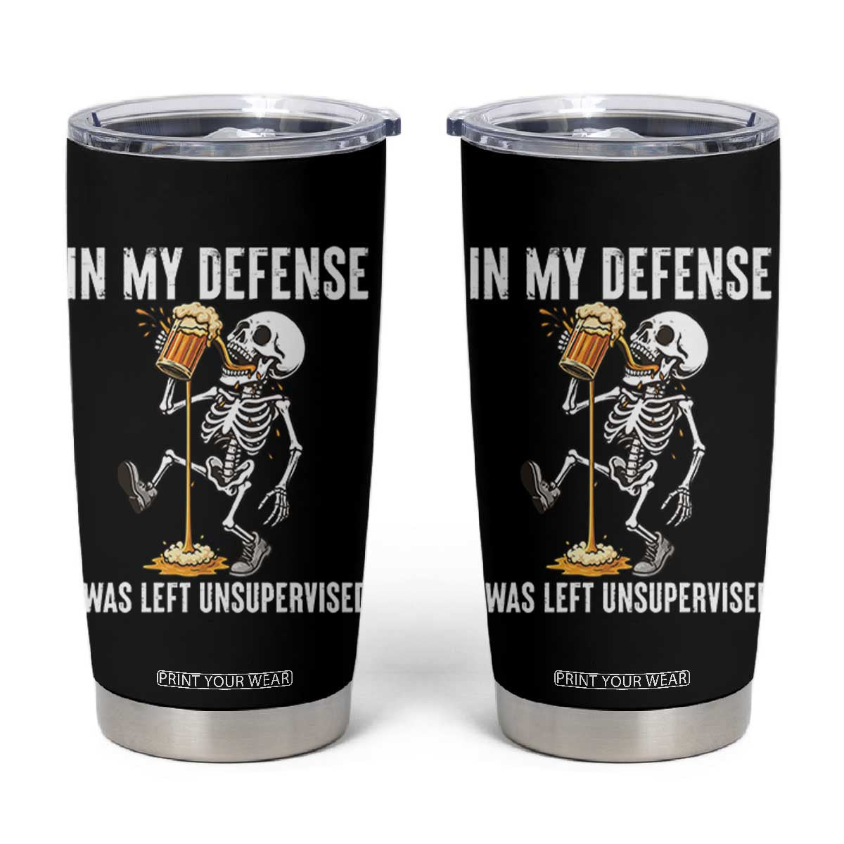 Funny Skeleton Beer Tumbler Cup In My Defence I Was Left Unsupervised TS12 Black Print Your Wear