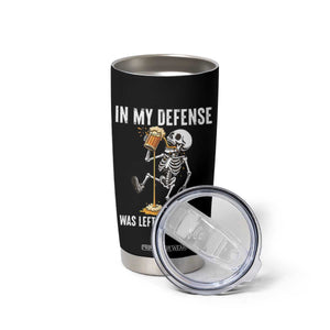 Funny Skeleton Beer Tumbler Cup In My Defence I Was Left Unsupervised TS12 Print Your Wear