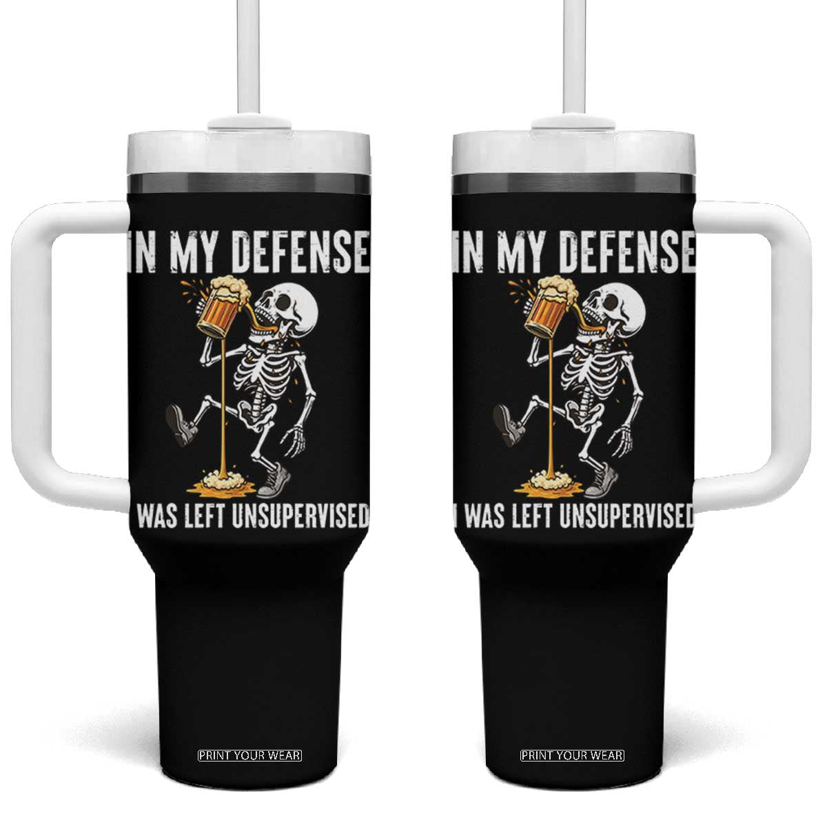 Funny Skeleton Beer Tumbler With Handle In My Defence I Was Left Unsupervised TS12 One Size: 40 oz Black Print Your Wear