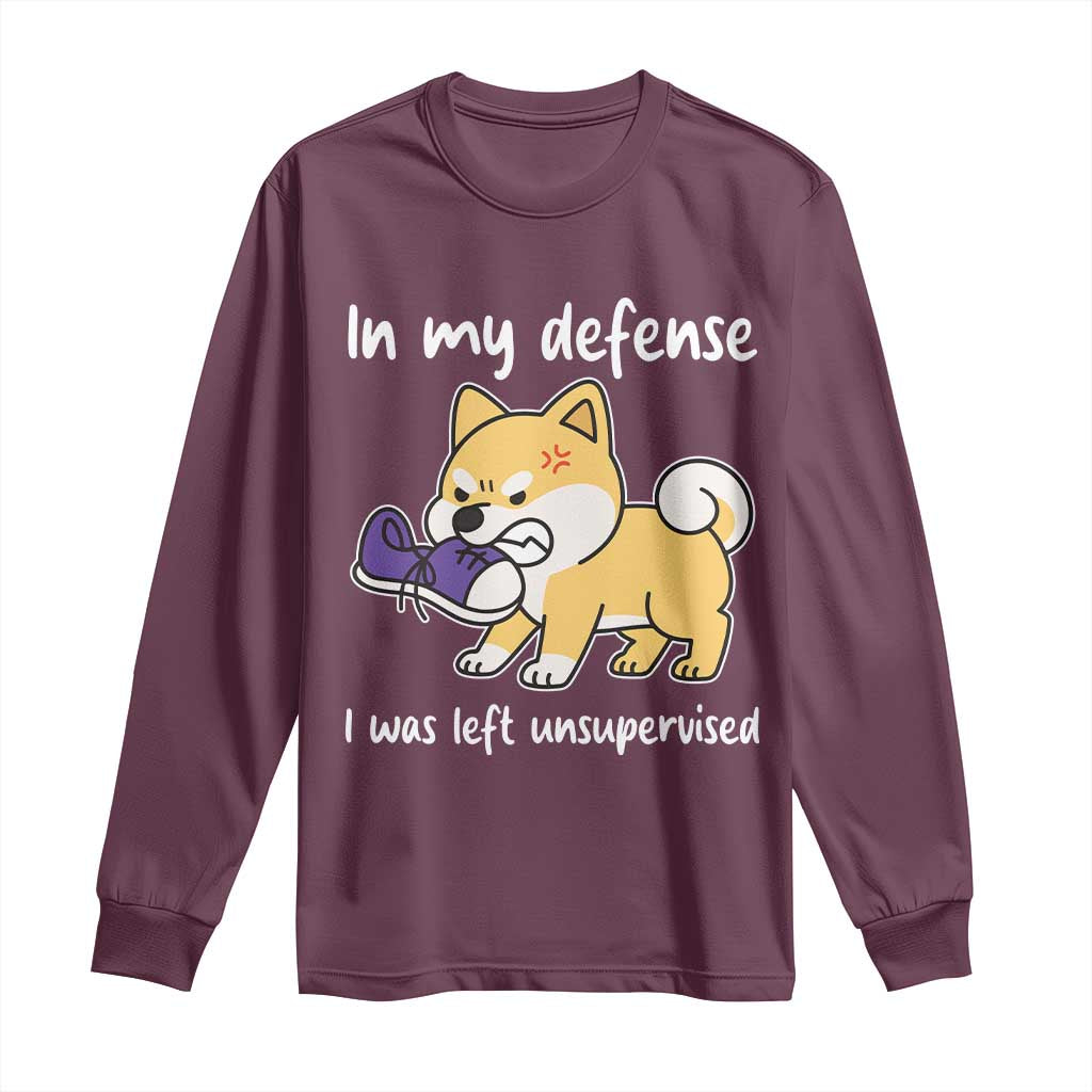 Sarcastic Dog Lover Long Sleeve Shirt In My Defense I Was Left Unsupervised TS12 Maroon Print Your Wear