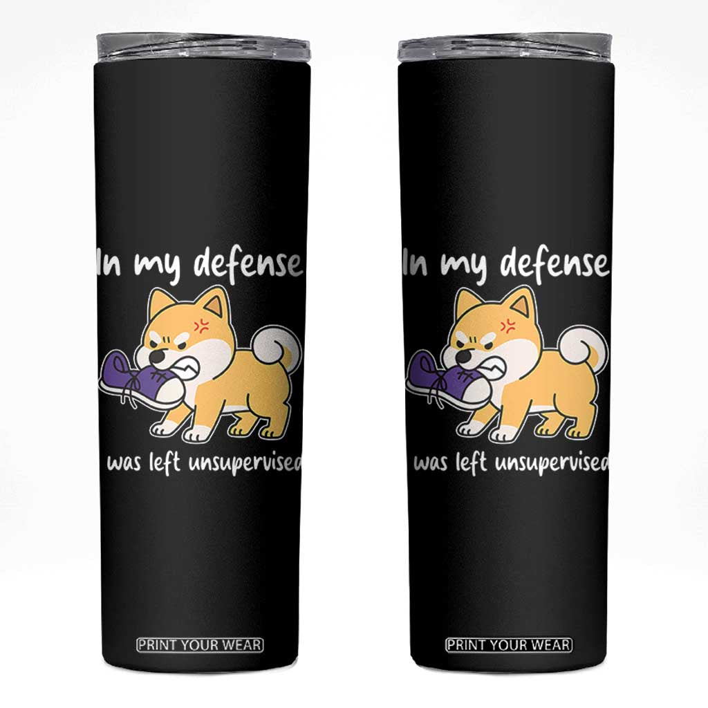 Sarcastic Dog Lover Skinny Tumbler In My Defense I Was Left Unsupervised TS12 Black Print Your Wear