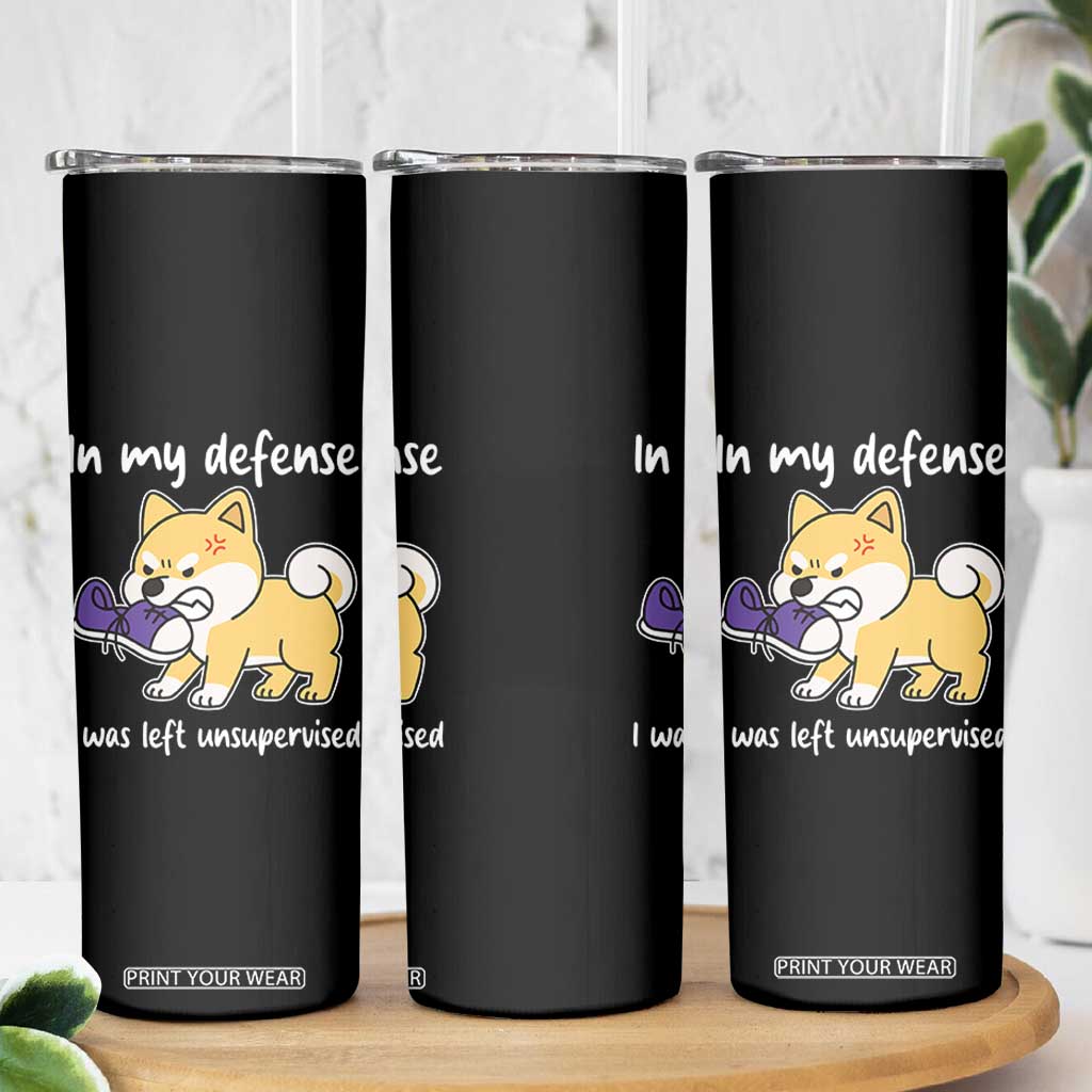 Sarcastic Dog Lover Skinny Tumbler In My Defense I Was Left Unsupervised TS12 Print Your Wear