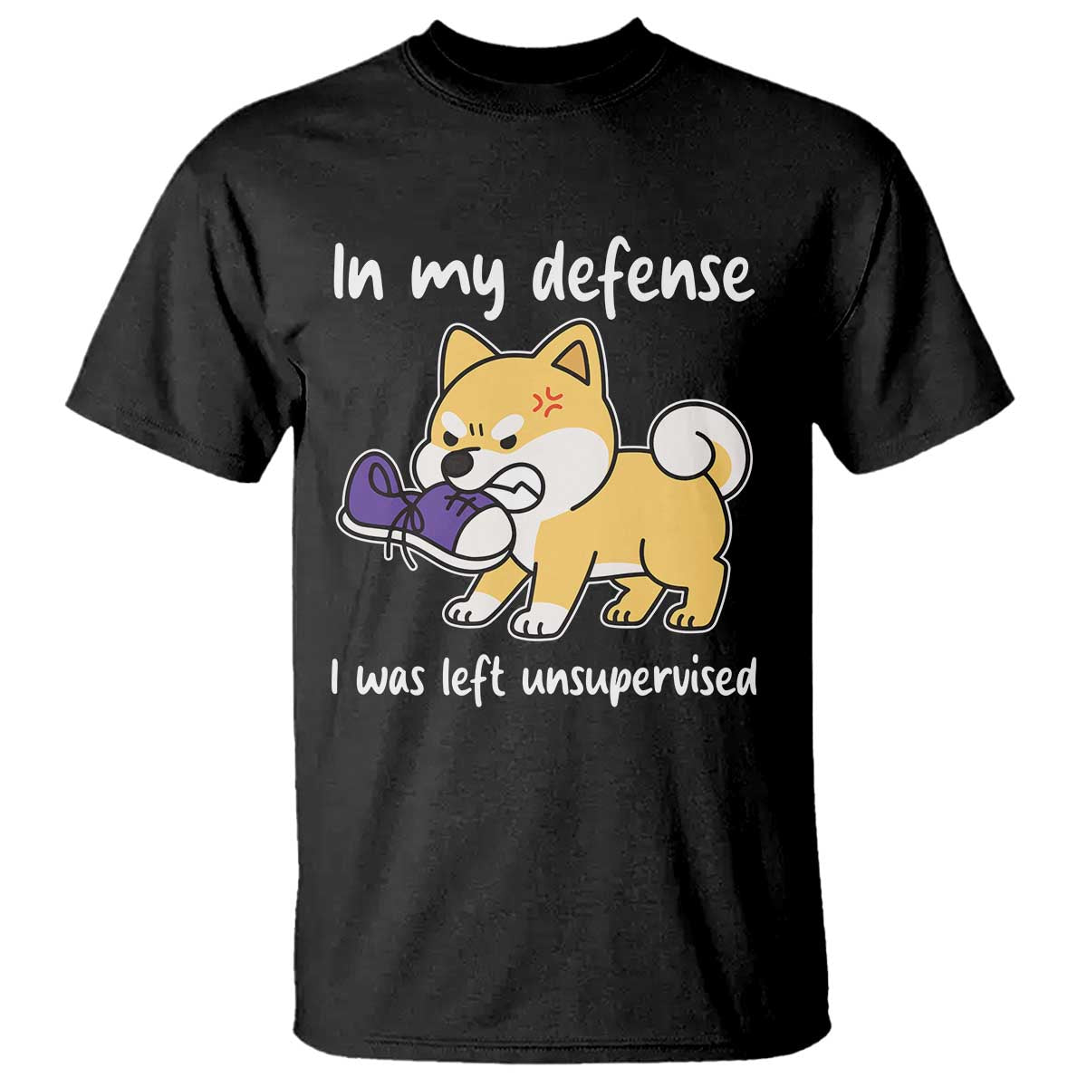 Sarcastic Dog Lover T Shirt In My Defense I Was Left Unsupervised TS12 Black Print Your Wear