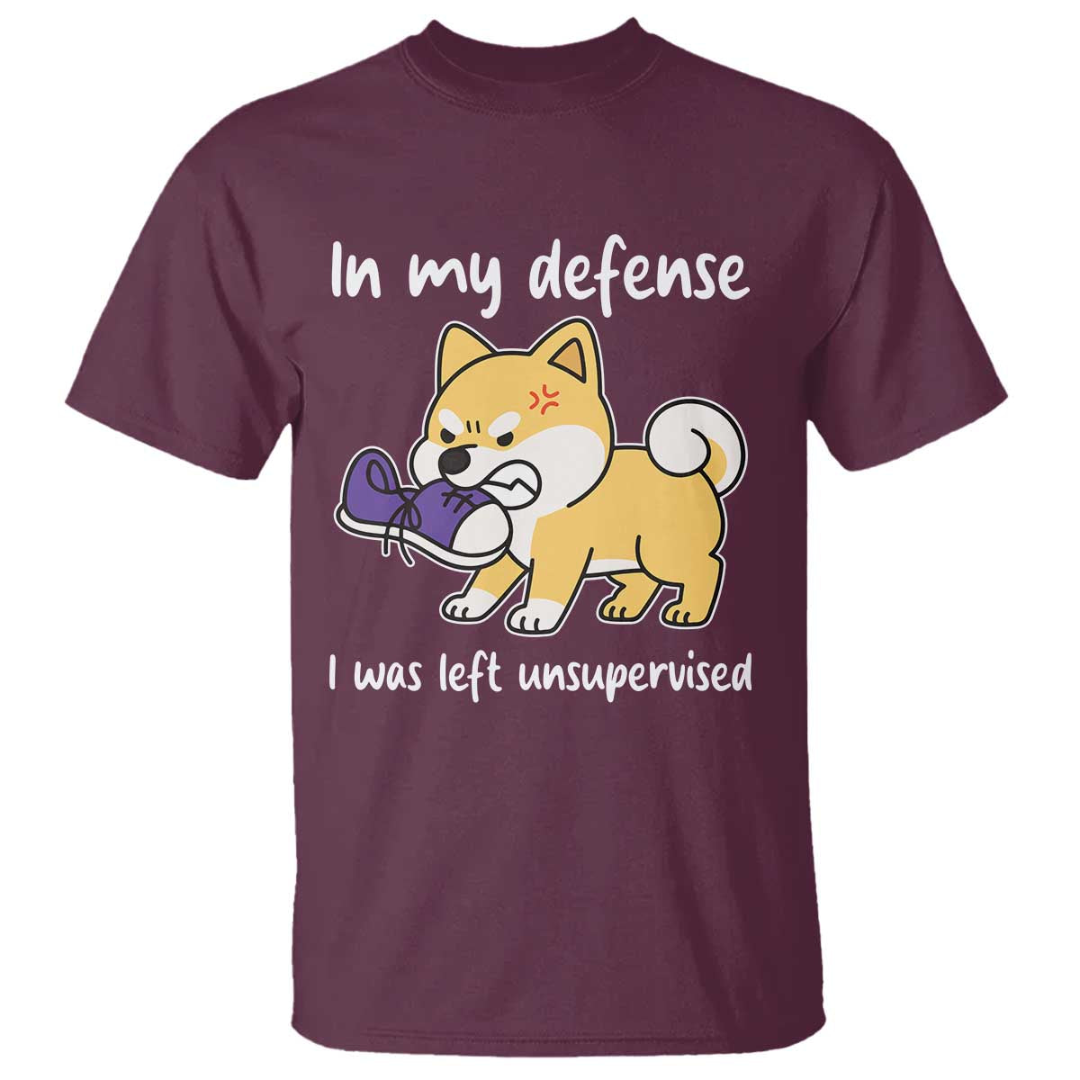 Sarcastic Dog Lover T Shirt In My Defense I Was Left Unsupervised TS12 Maroon Print Your Wear