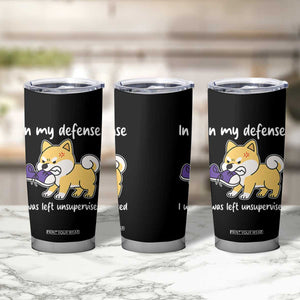 Sarcastic Dog Lover Tumbler Cup In My Defense I Was Left Unsupervised TS12 Print Your Wear