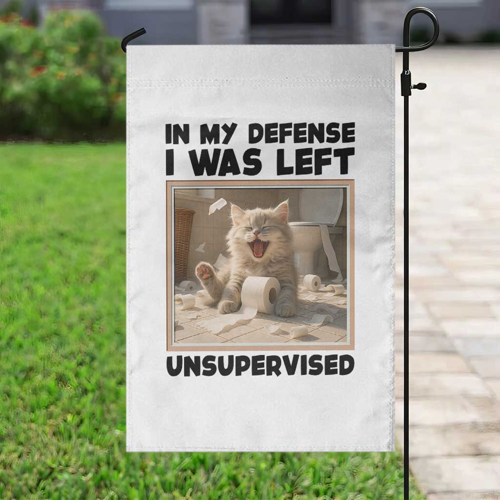 Funny Cat Humor Garden Flag In My Defense I Was Left Unsupervised TS12 Print Your Wear