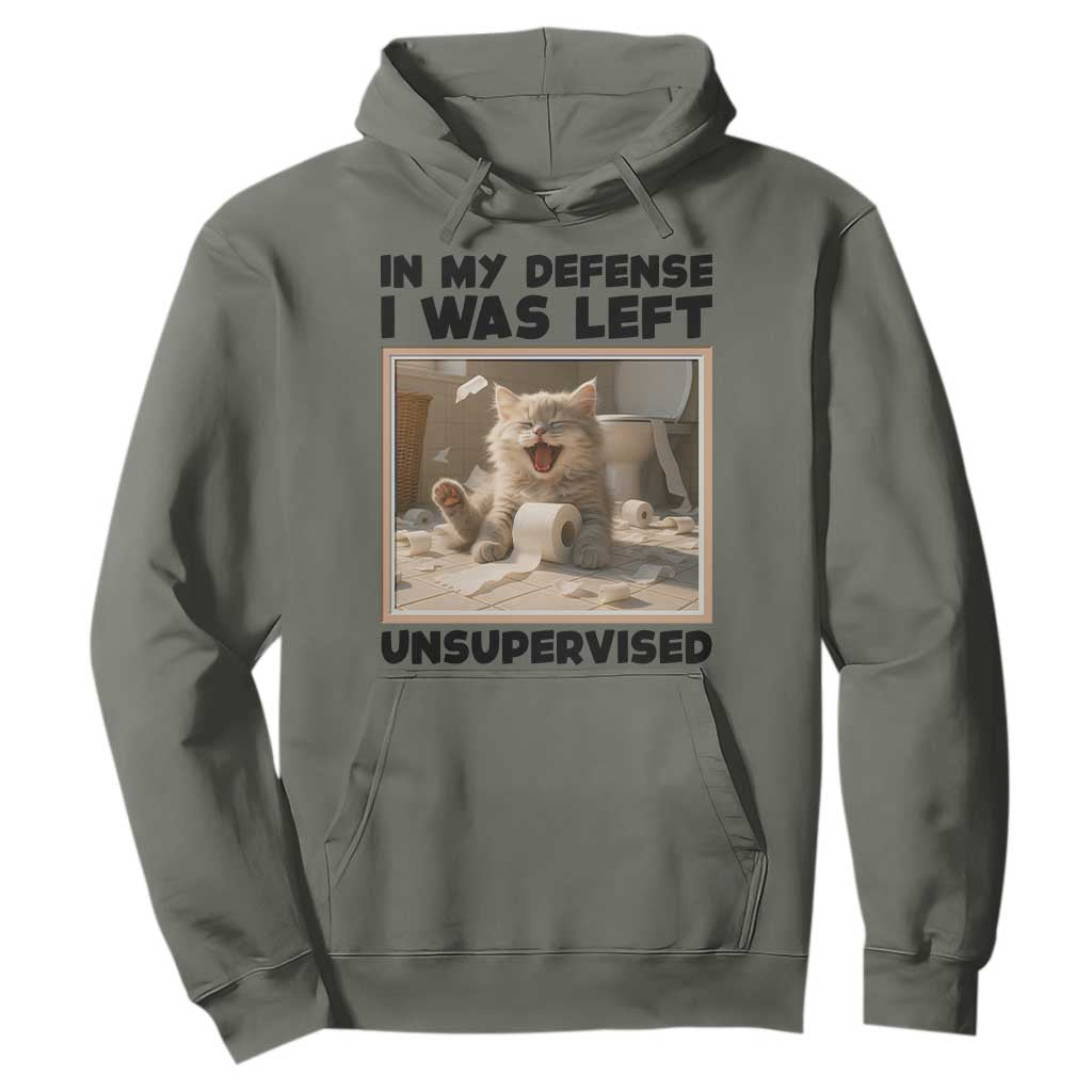 Funny Cat Humor Hoodie In My Defense I Was Left Unsupervised TS12 Military Green Print Your Wear