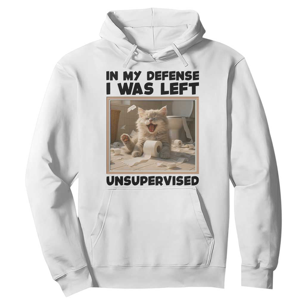 Funny Cat Humor Hoodie In My Defense I Was Left Unsupervised TS12 White Print Your Wear