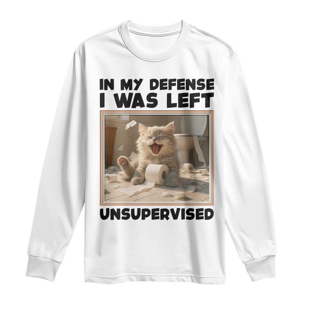 Funny Cat Humor Long Sleeve Shirt In My Defense I Was Left Unsupervised TS12 White Print Your Wear