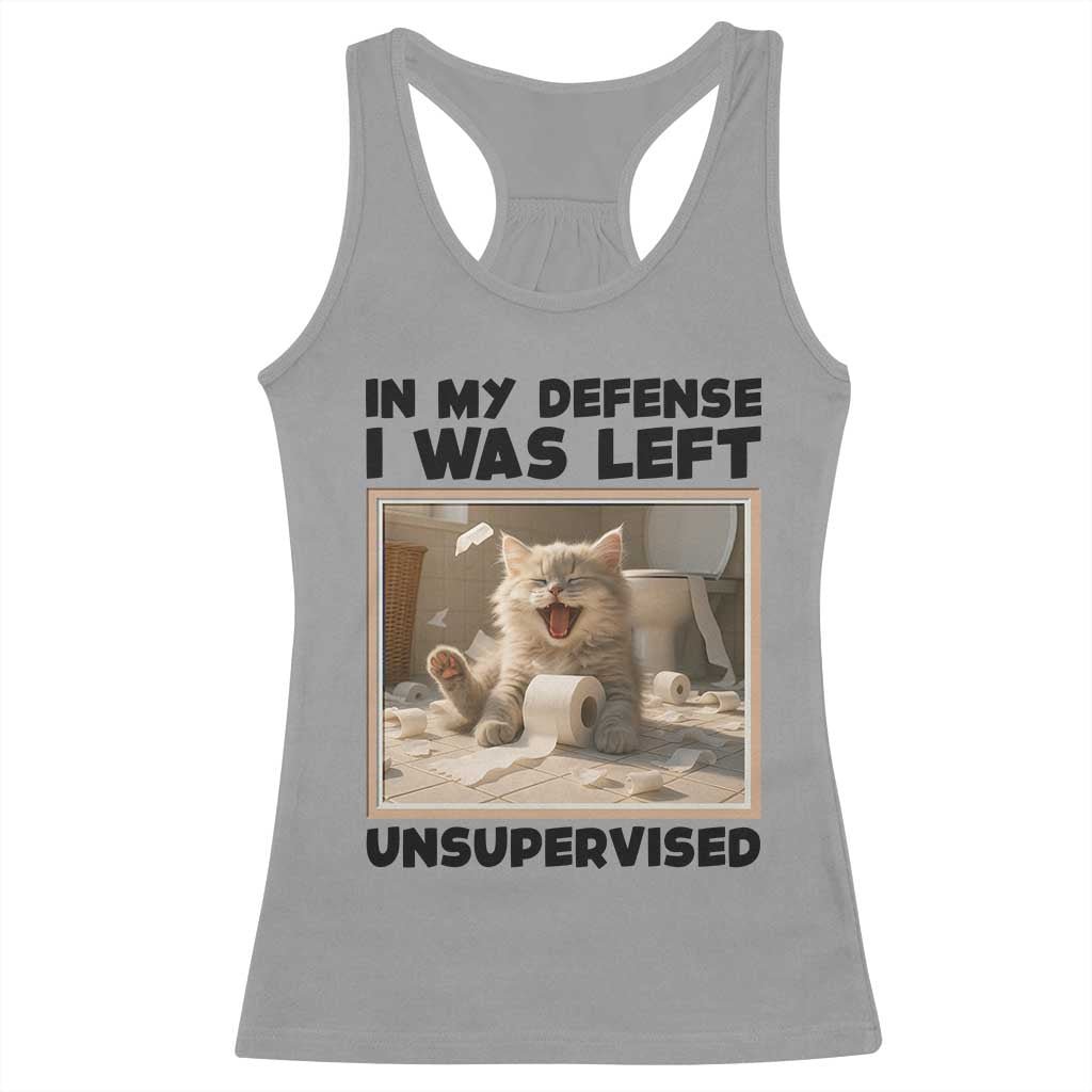Funny Cat Humor Racerback Tank Top In My Defense I Was Left Unsupervised TS12 Sport Gray Print Your Wear