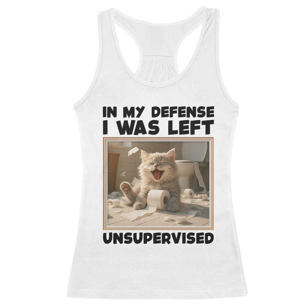 Funny Cat Humor Racerback Tank Top In My Defense I Was Left Unsupervised TS12 White Print Your Wear