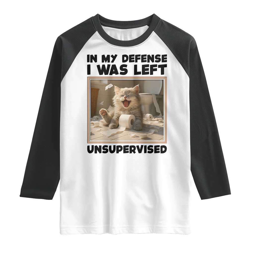 Funny Cat Humor Raglan Shirt In My Defense I Was Left Unsupervised TS12 White Black Print Your Wear