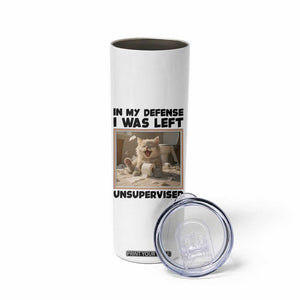 Funny Cat Humor Skinny Tumbler In My Defense I Was Left Unsupervised TS12 Print Your Wear