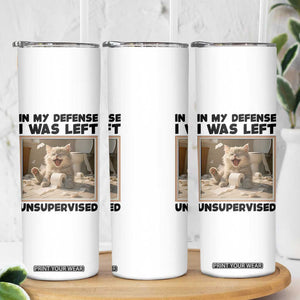 Funny Cat Humor Skinny Tumbler In My Defense I Was Left Unsupervised TS12 Print Your Wear