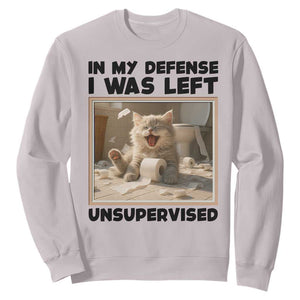 Funny Cat Humor Sweatshirt In My Defense I Was Left Unsupervised TS12 Ice Gray Print Your Wear