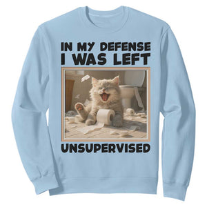 Funny Cat Humor Sweatshirt In My Defense I Was Left Unsupervised TS12 Light Blue Print Your Wear