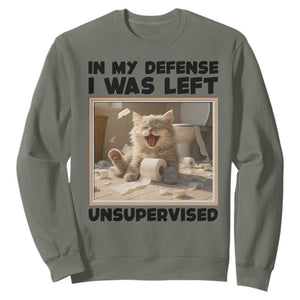 Funny Cat Humor Sweatshirt In My Defense I Was Left Unsupervised TS12 Military Green Print Your Wear