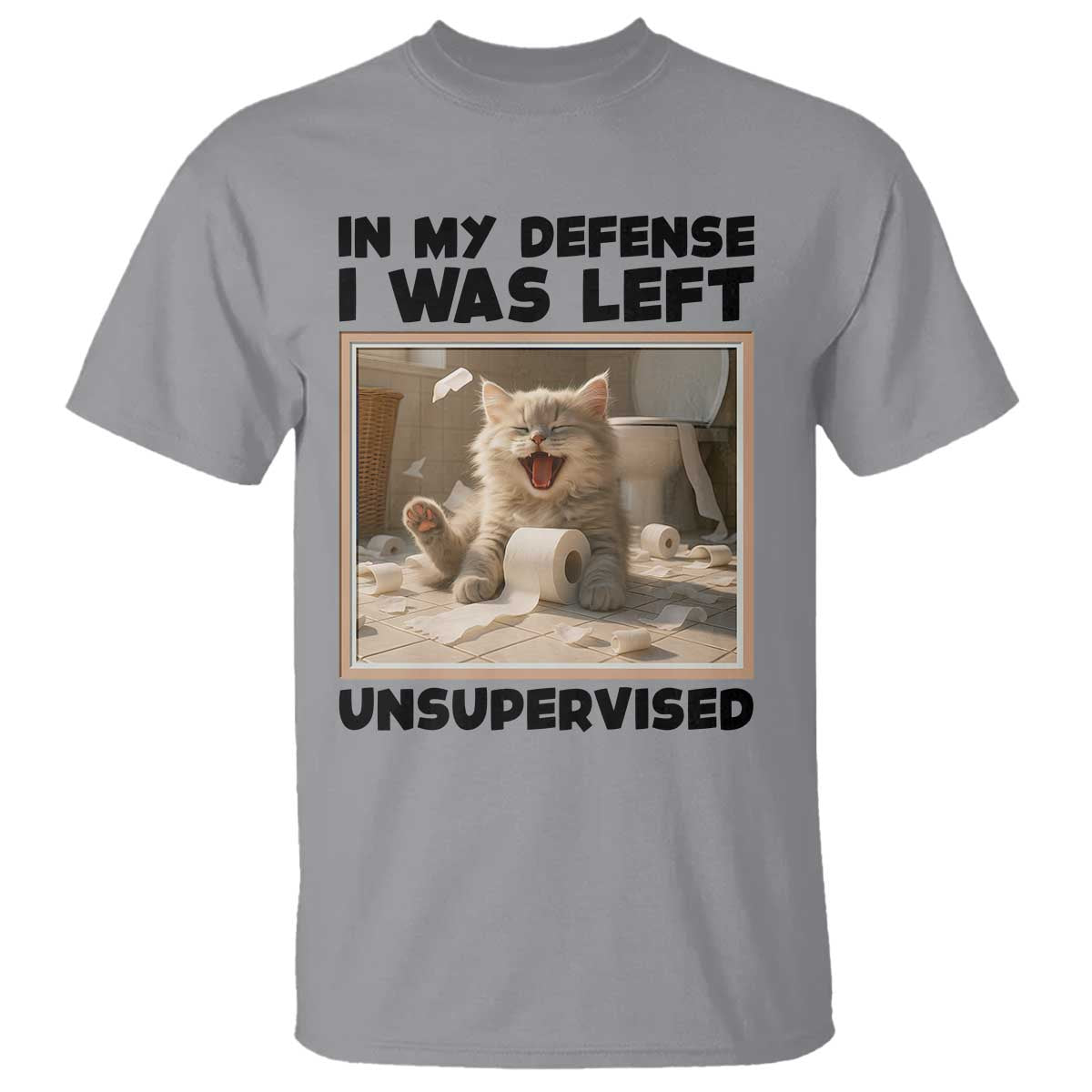 Funny Cat Humor T Shirt In My Defense I Was Left Unsupervised TS12 Sport Gray Print Your Wear