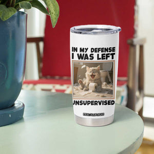 Funny Cat Humor Tumbler Cup In My Defense I Was Left Unsupervised TS12 Print Your Wear