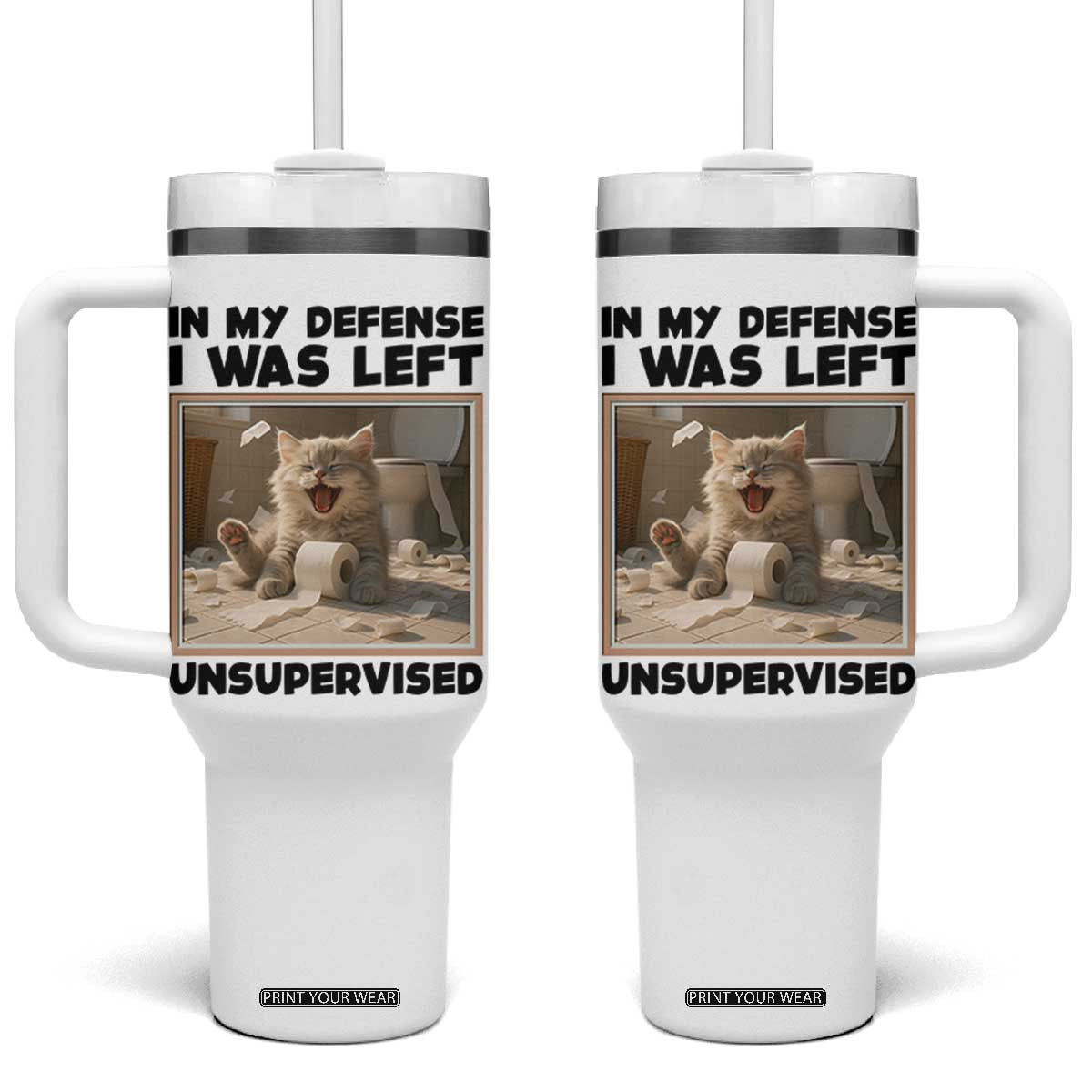 Funny Cat Humor Tumbler With Handle In My Defense I Was Left Unsupervised TS12 One Size: 40 oz White Print Your Wear