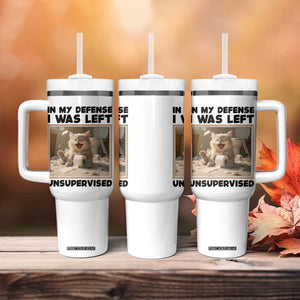 Funny Cat Humor Tumbler With Handle In My Defense I Was Left Unsupervised TS12 Print Your Wear