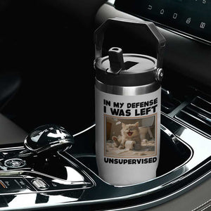 Funny Cat Humor Flip Straw Tumbler In My Defense I Was Left Unsupervised TS12 Print Your Wear