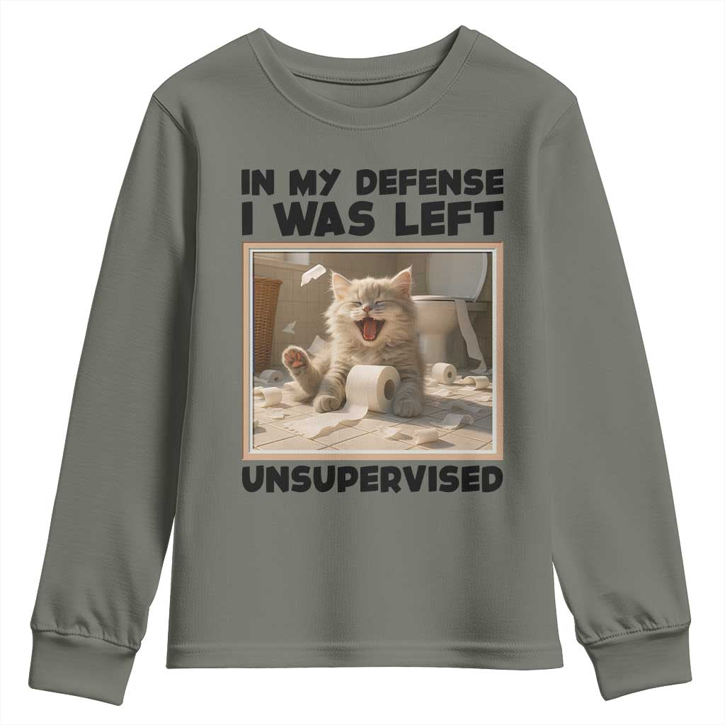 Funny Cat Humor Youth Sweatshirt In My Defense I Was Left Unsupervised TS12 Military Green Print Your Wear