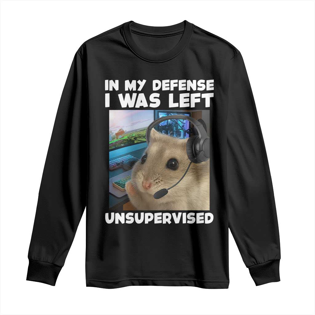 Funny Hamster Gamer Long Sleeve Shirt In My Defense I Was Left Unsupervised TS12 Black Print Your Wear