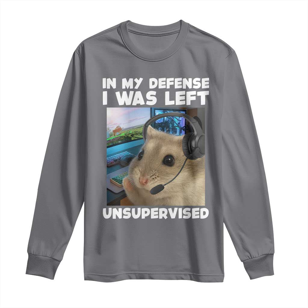 Funny Hamster Gamer Long Sleeve Shirt In My Defense I Was Left Unsupervised TS12 Charcoal Print Your Wear