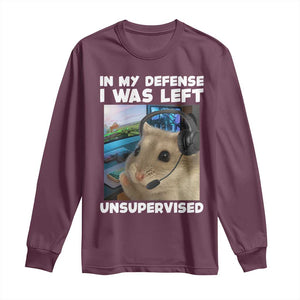 Funny Hamster Gamer Long Sleeve Shirt In My Defense I Was Left Unsupervised TS12 Maroon Print Your Wear