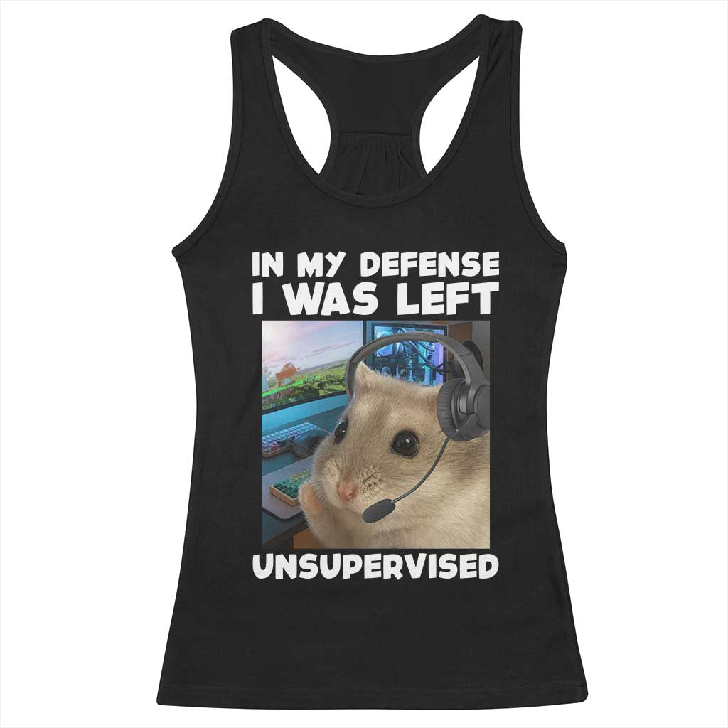 Funny Hamster Gamer Racerback Tank Top In My Defense I Was Left Unsupervised TS12 Black Print Your Wear