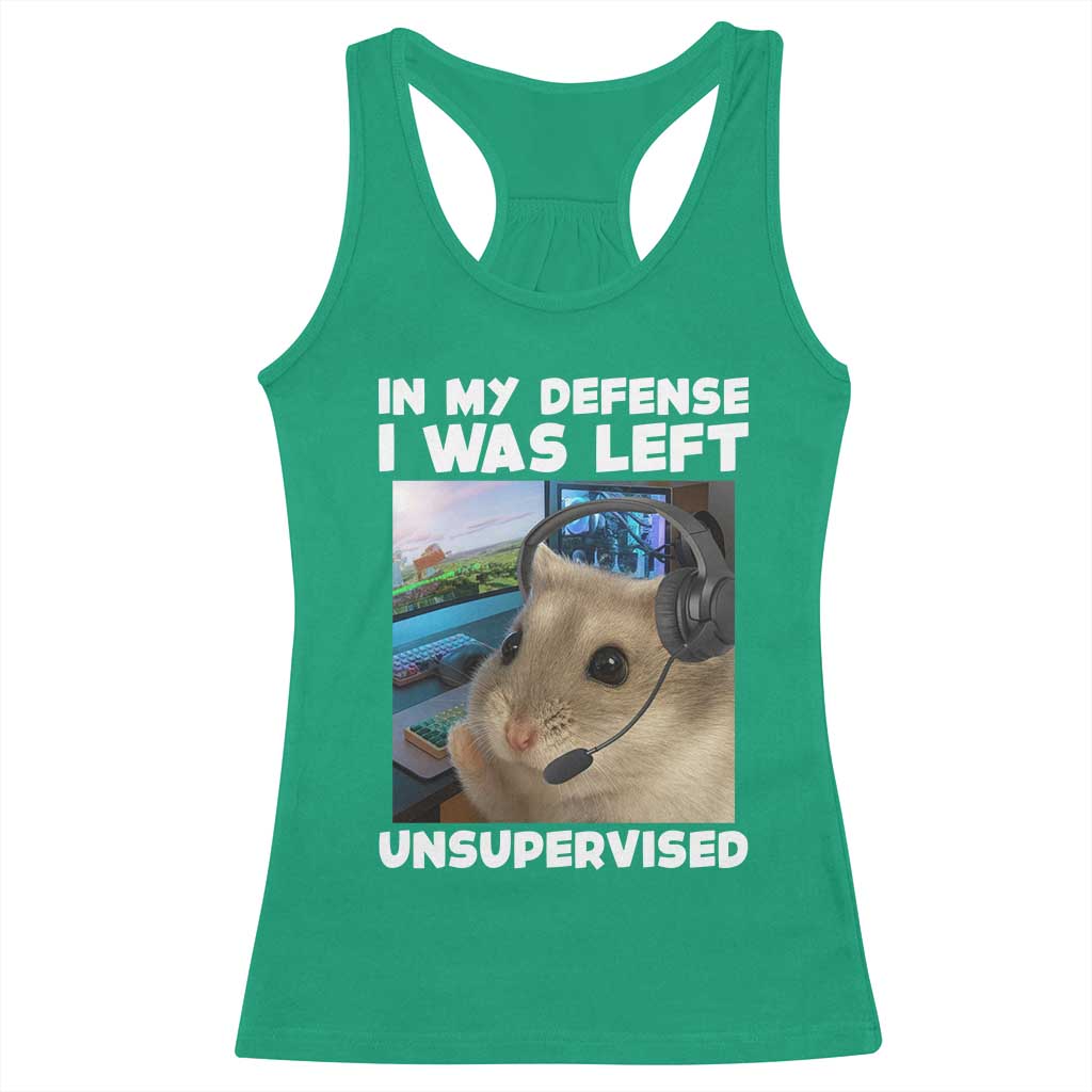 Funny Hamster Gamer Racerback Tank Top In My Defense I Was Left Unsupervised TS12 Irish Green Print Your Wear