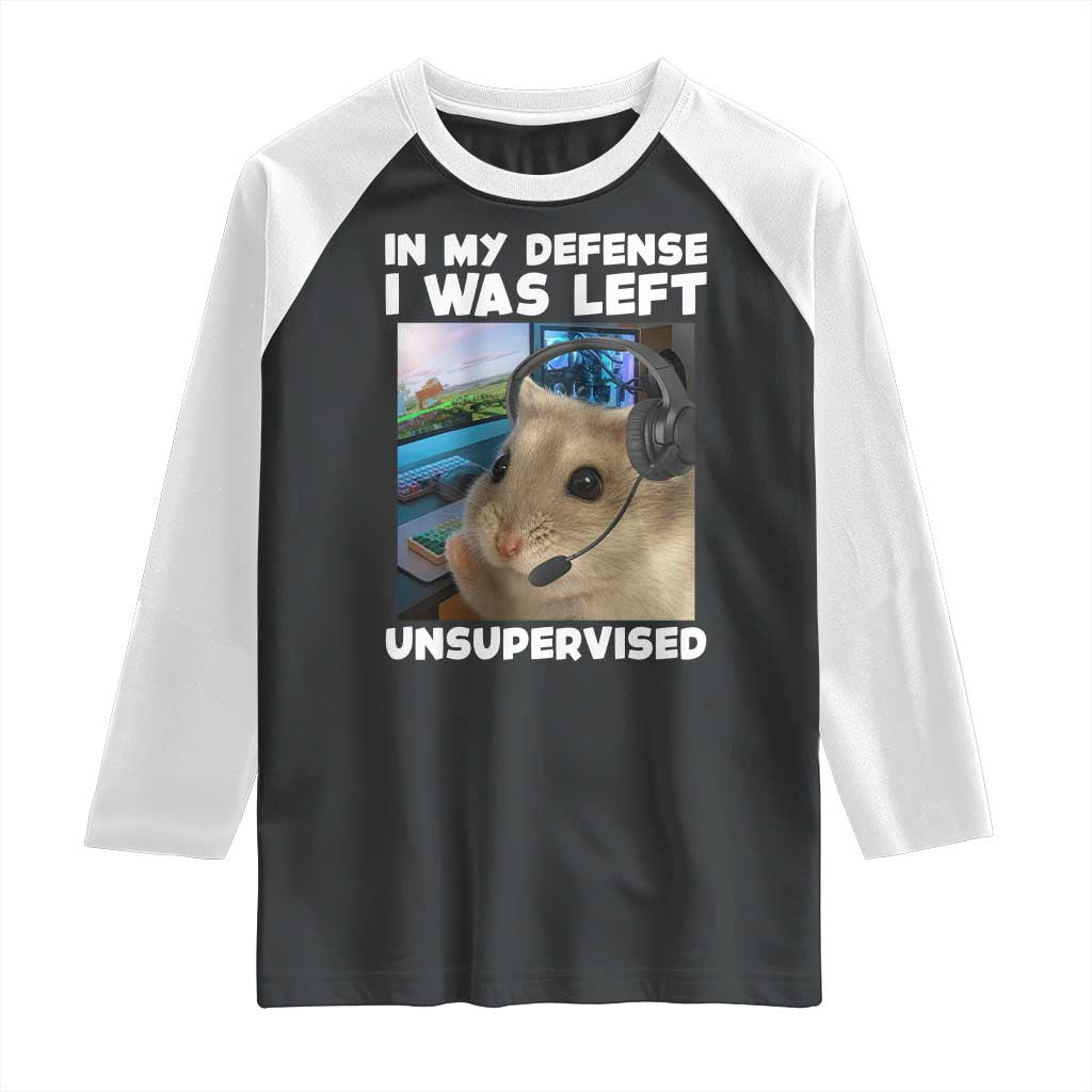 Funny Hamster Gamer Raglan Shirt In My Defense I Was Left Unsupervised TS12 Black White Print Your Wear