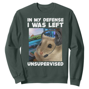 Funny Hamster Gamer Sweatshirt In My Defense I Was Left Unsupervised TS12 Dark Forest Green Print Your Wear