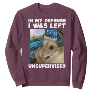 Funny Hamster Gamer Sweatshirt In My Defense I Was Left Unsupervised TS12 Maroon Print Your Wear