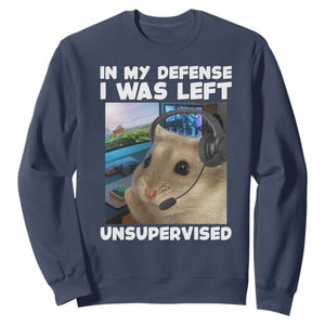 Funny Hamster Gamer Sweatshirt In My Defense I Was Left Unsupervised TS12 Navy Print Your Wear