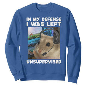 Funny Hamster Gamer Sweatshirt In My Defense I Was Left Unsupervised TS12 Royal Blue Print Your Wear
