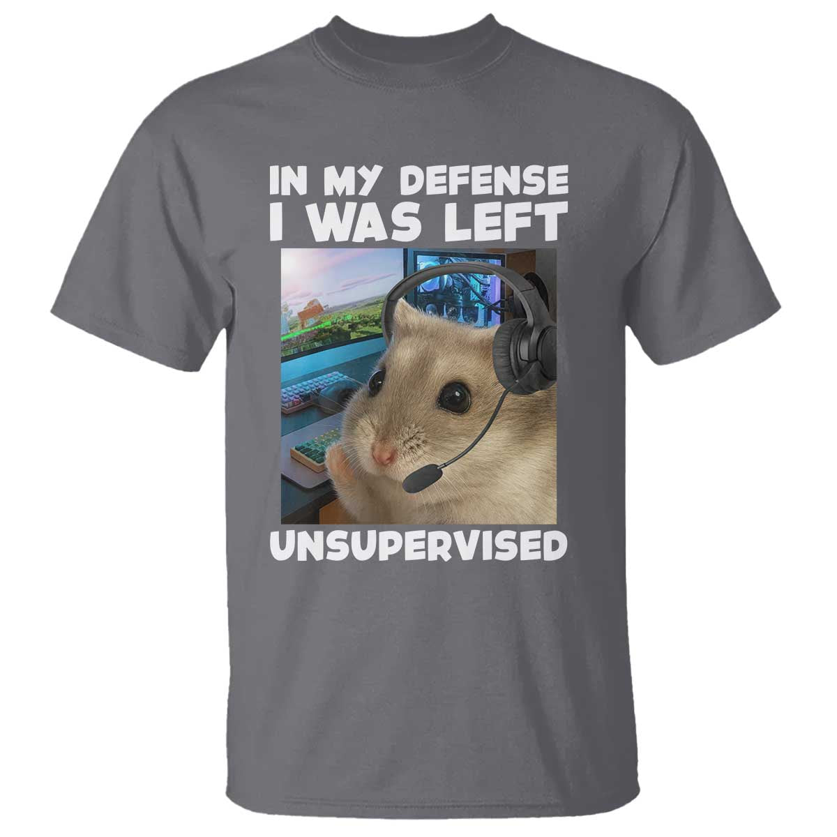 Funny Hamster Gamer T Shirt In My Defense I Was Left Unsupervised TS12 Charcoal Print Your Wear