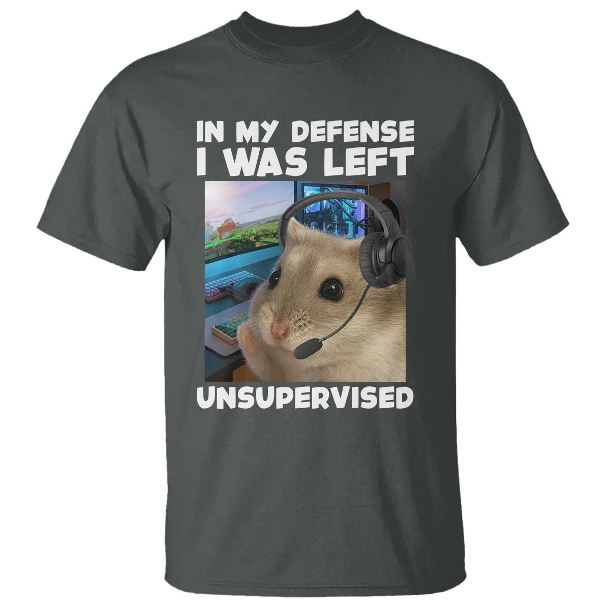 Funny Hamster Gamer T Shirt In My Defense I Was Left Unsupervised TS12 Dark Heather Print Your Wear
