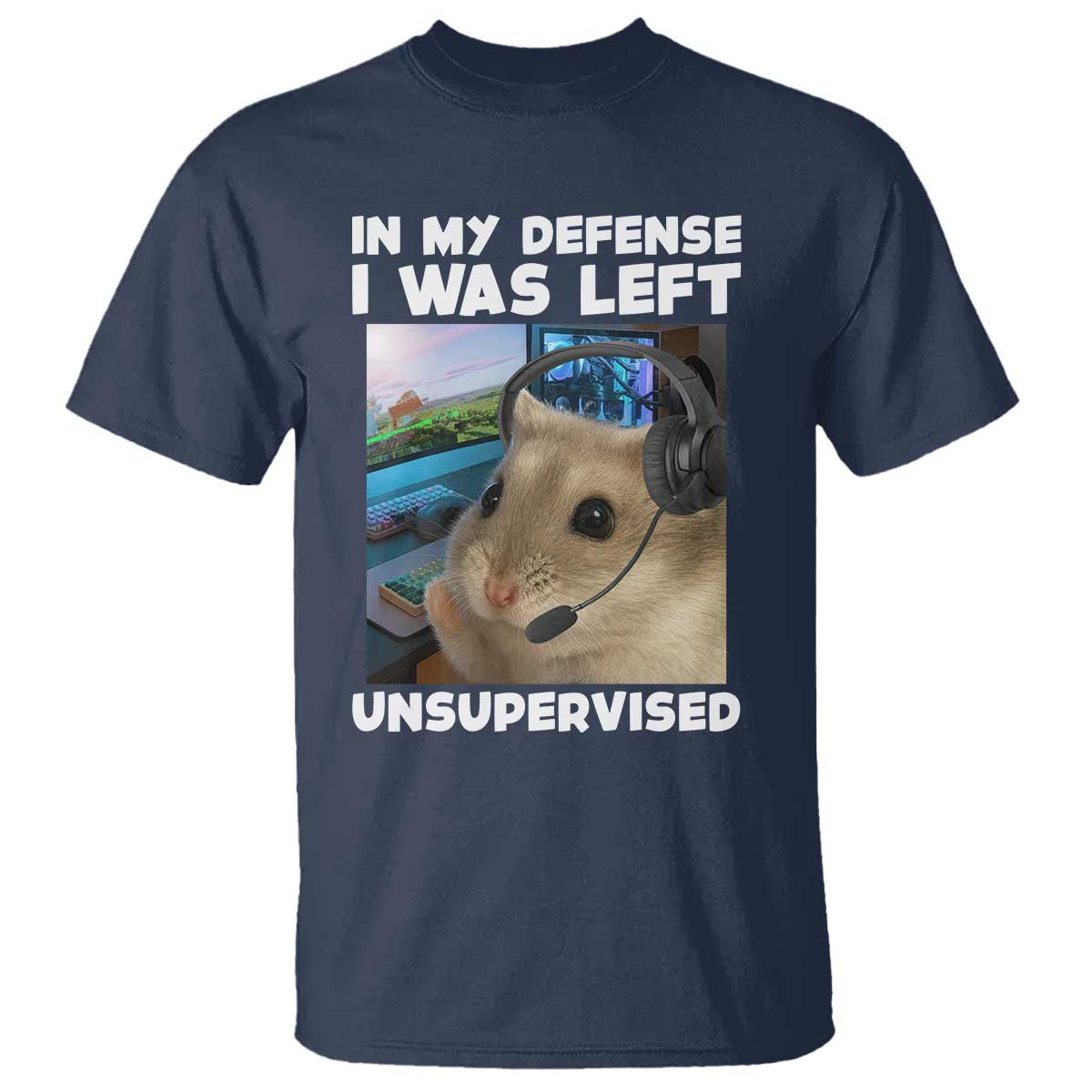 Funny Hamster Gamer T Shirt In My Defense I Was Left Unsupervised TS12 Navy Print Your Wear