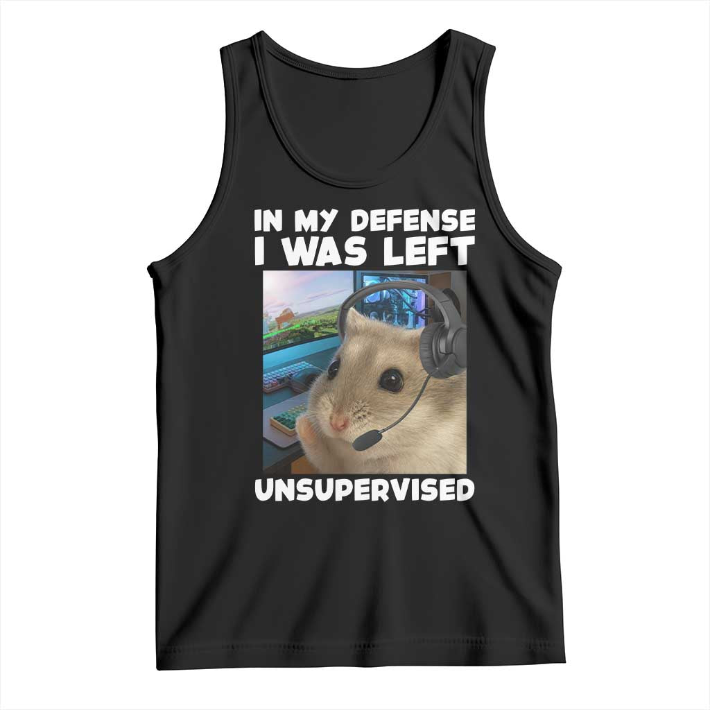 Funny Hamster Gamer Tank Top In My Defense I Was Left Unsupervised TS12 Black Print Your Wear