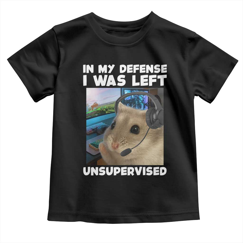 Funny Hamster Gamer Toddler T Shirt In My Defense I Was Left Unsupervised TS12 Black Print Your Wear