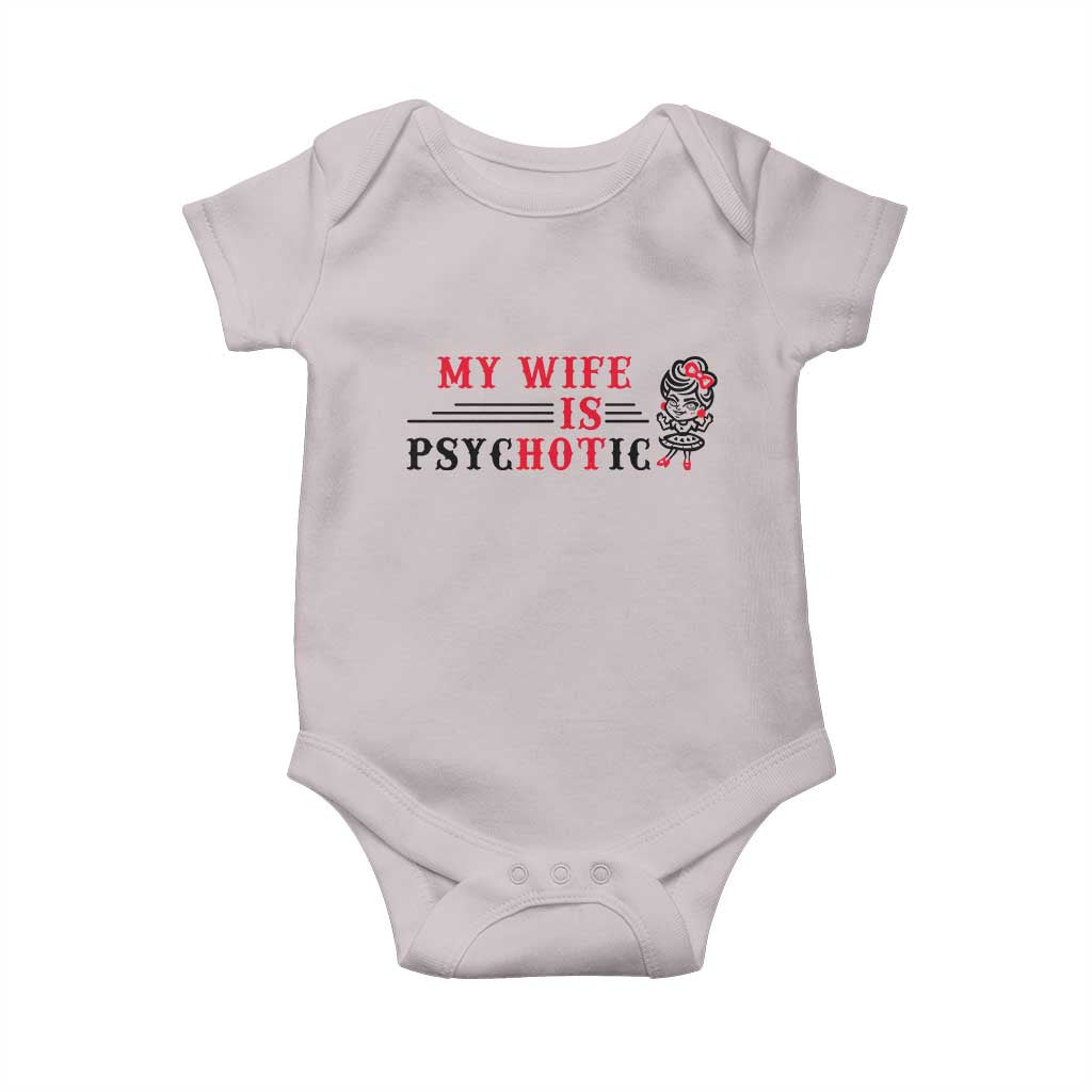 My Wife Is Psychotic Baby Onesie Funny Marriage Life Hot Wives TS12 Ice Gray Print Your Wear