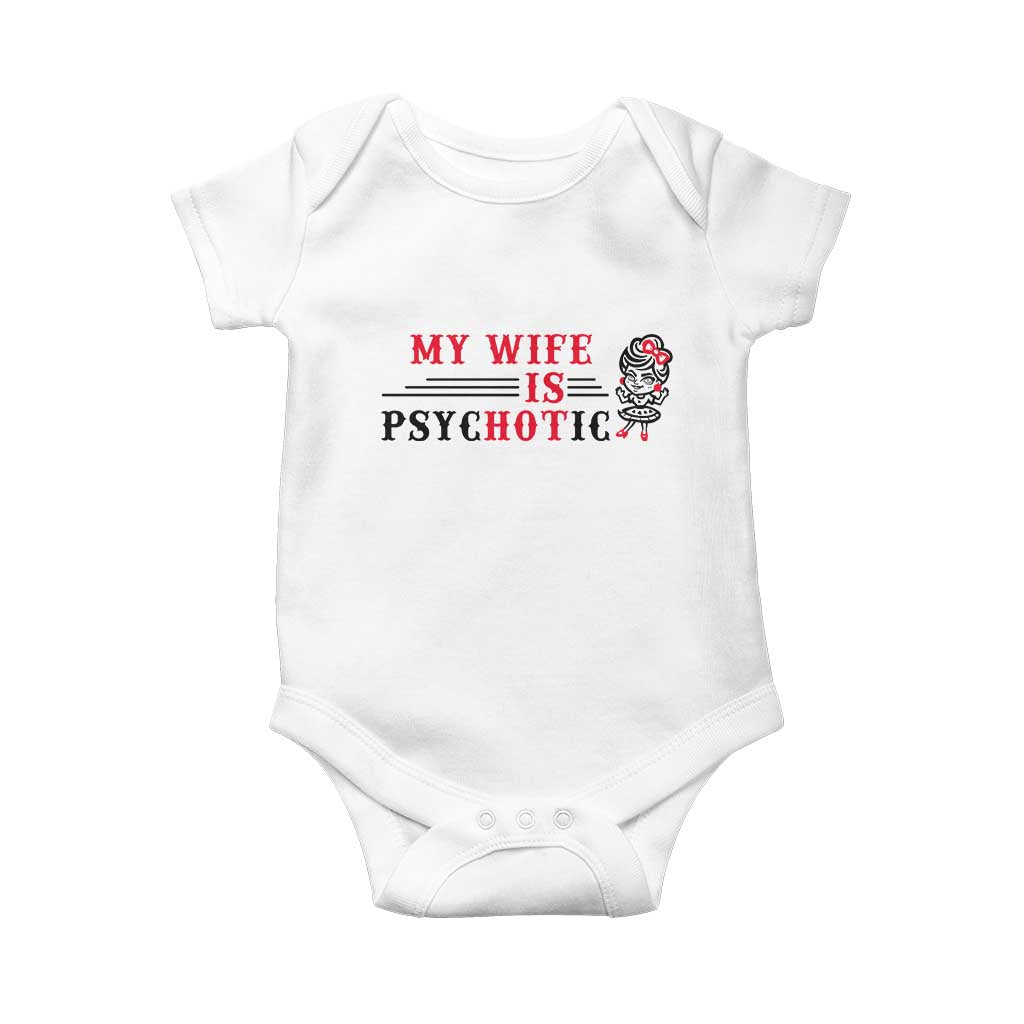 My Wife Is Psychotic Baby Onesie Funny Marriage Life Hot Wives TS12 White Print Your Wear
