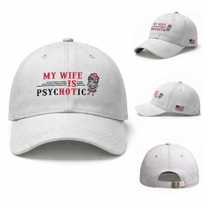 My Wife Is Psychotic Baseball Cap Funny Marriage Life Hot Wives TS12 Baseball Cap Universal Fit White Print Your Wear
