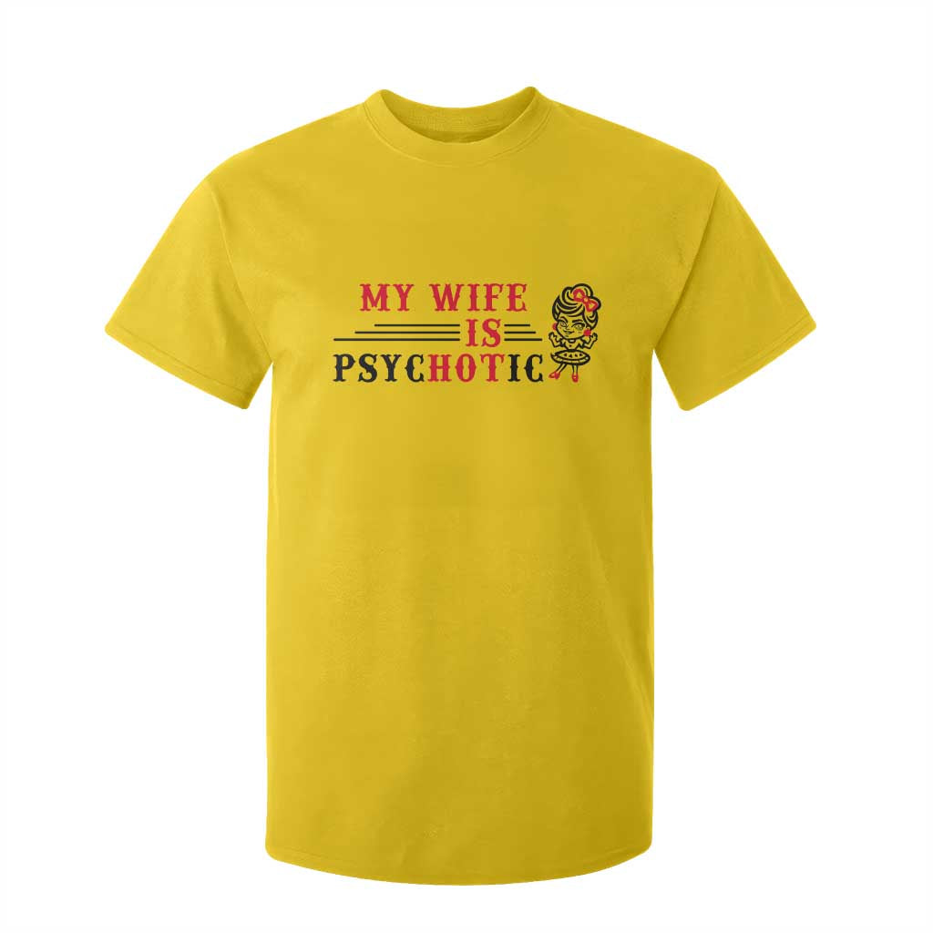 My Wife Is Psychotic T Shirt For Kid Funny Marriage Life Hot Wives TS12 Daisy Print Your Wear
