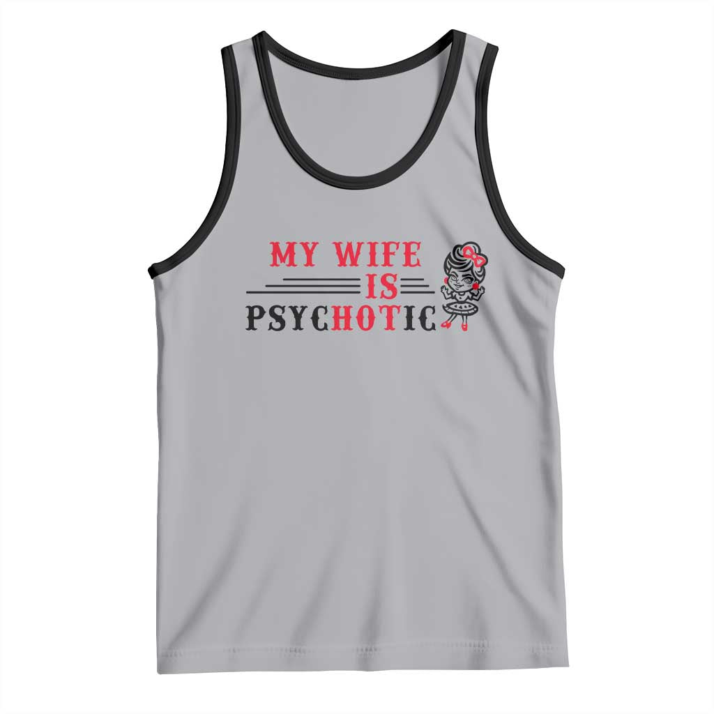 My Wife Is Psychotic Tank Top Funny Marriage Life Hot Wives TS12 Athletic Heather Black Print Your Wear