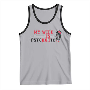 My Wife Is Psychotic Tank Top Funny Marriage Life Hot Wives TS12 Athletic Heather Black Print Your Wear