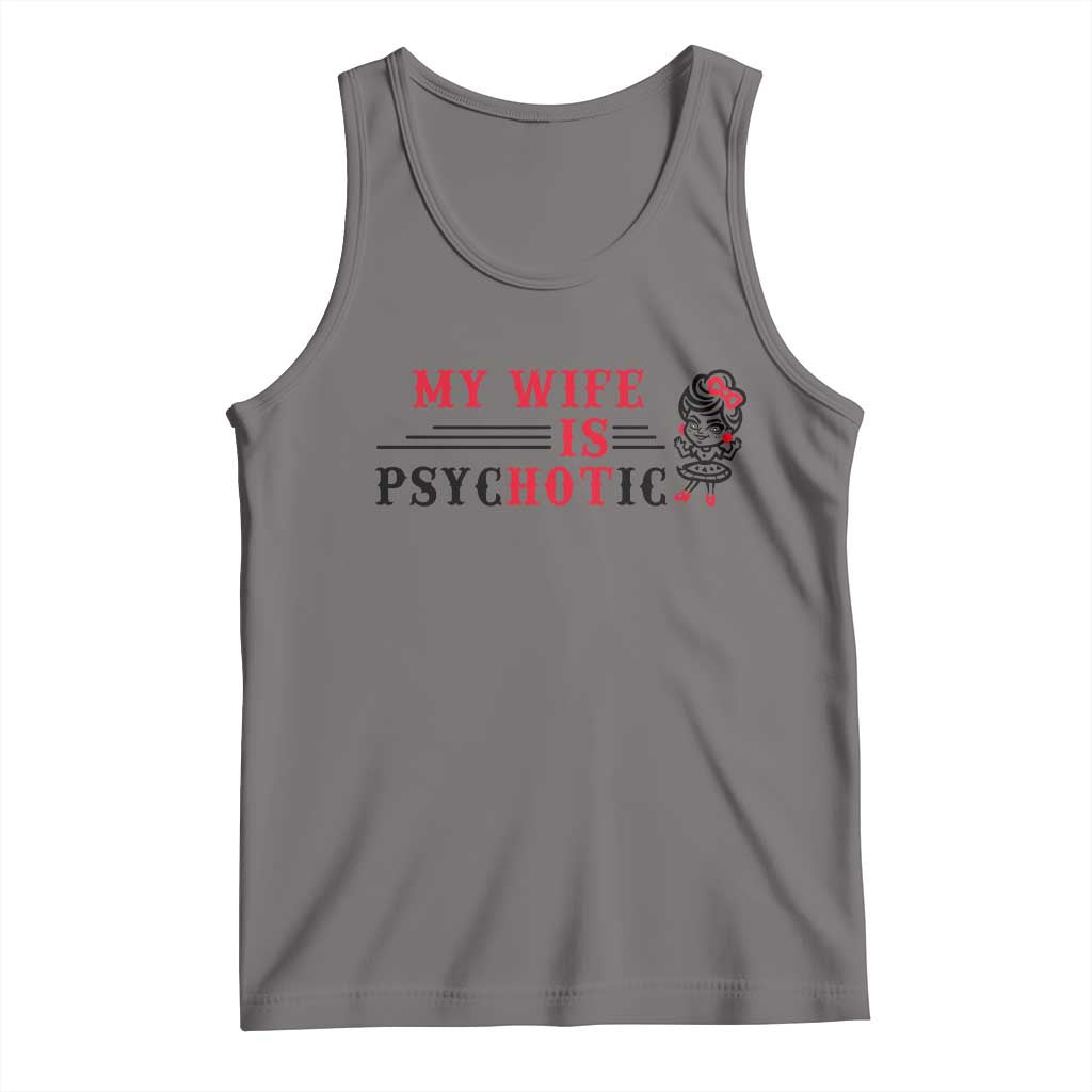 My Wife Is Psychotic Tank Top Funny Marriage Life Hot Wives TS12 Deep Heather Print Your Wear